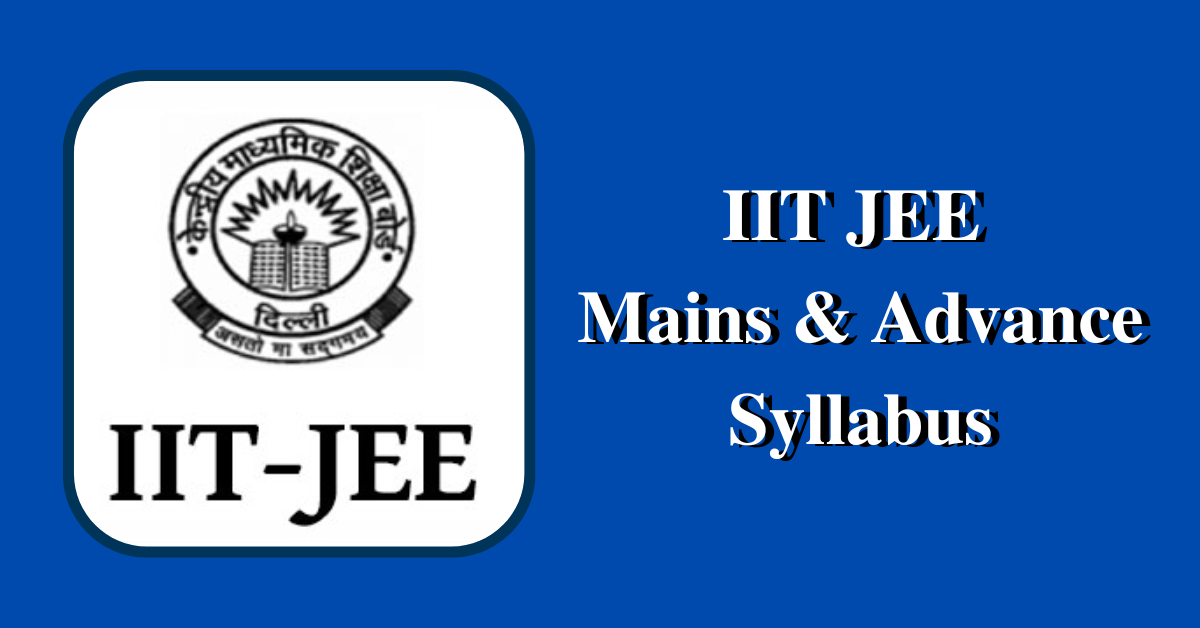 IIT JEE Mains & Advance Syllabus