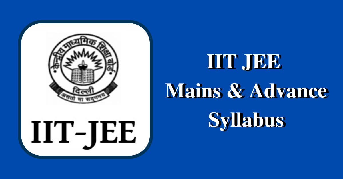 IIT JEE Mains & Advance Syllabus 2023