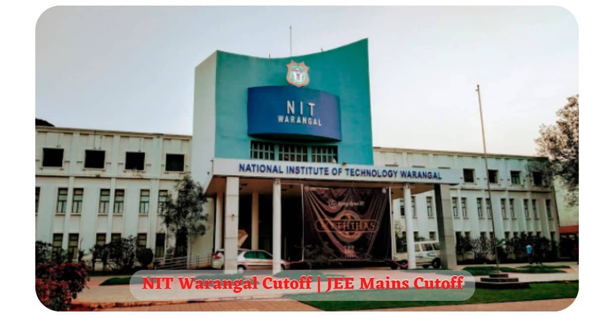 NIT Warangal Cutoff | JEE Mains Cutoff