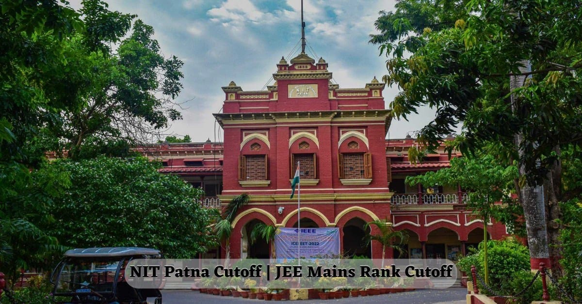 NIT Patna Cutoff | JEE Mains Cutoff
